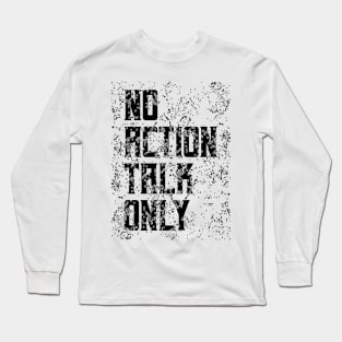 No Action Talk Only Long Sleeve T-Shirt